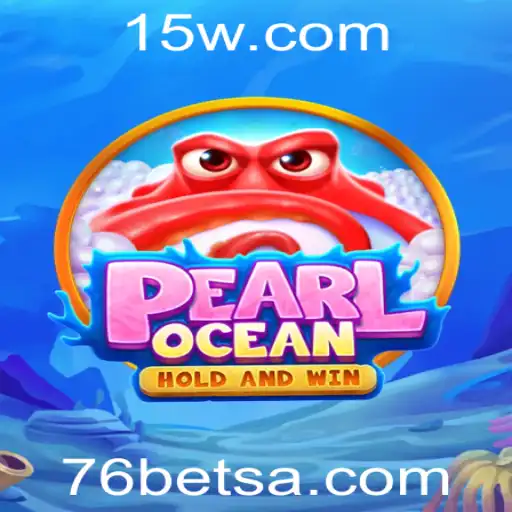 Descubra o Fascinante Mundo de PearlOcean com 76bet